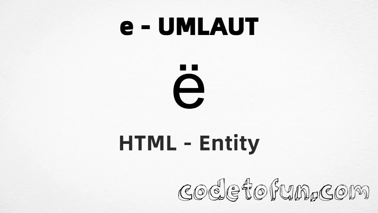 HTML Entity for Lowercase E Umlaut tutorial illustration