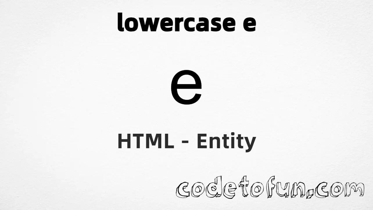 HTML Entity for Lowercase E tutorial illustration