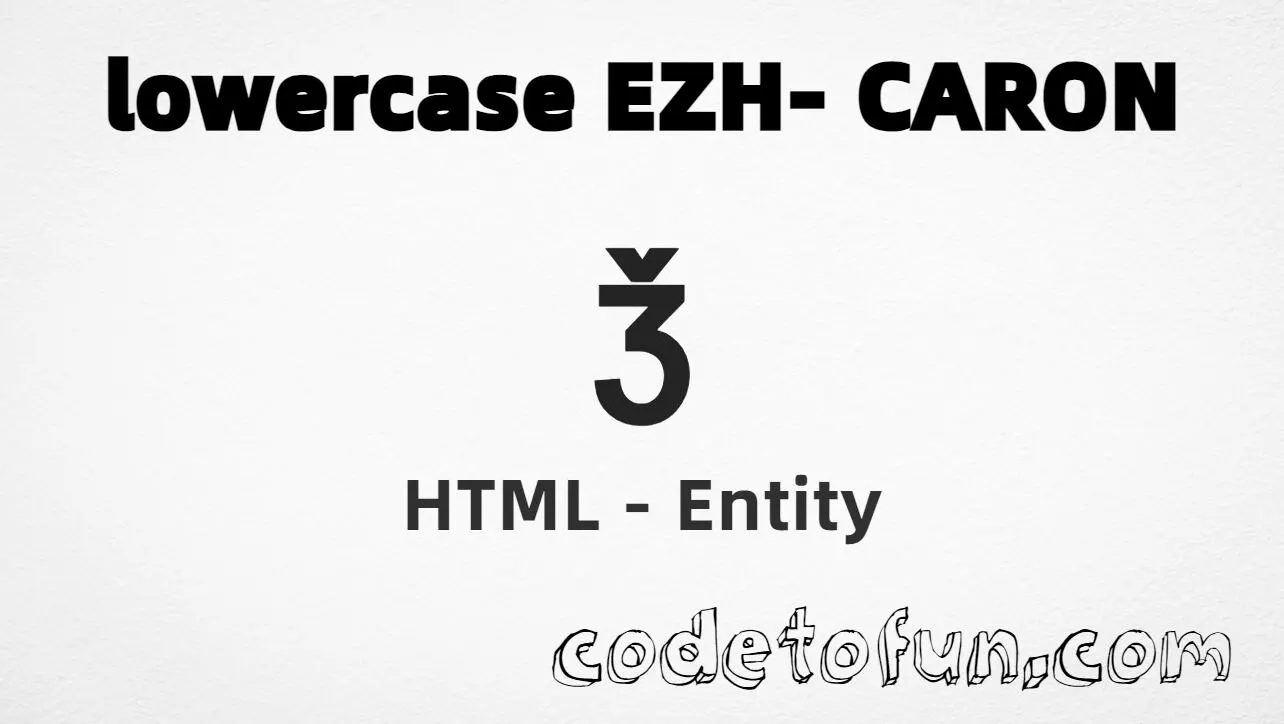 HTML Entity for Lowercase Ezh Caron tutorial illustration