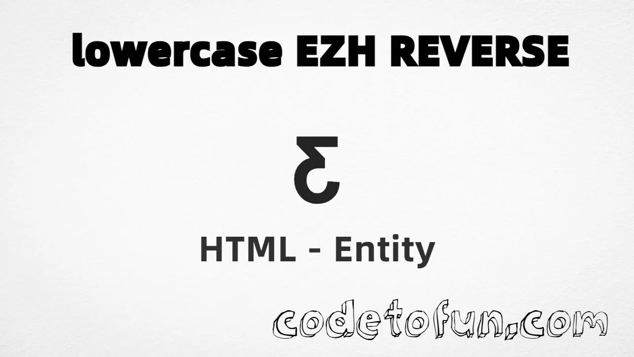 HTML Entity for Lowercase Ezh Reverse tutorial illustration