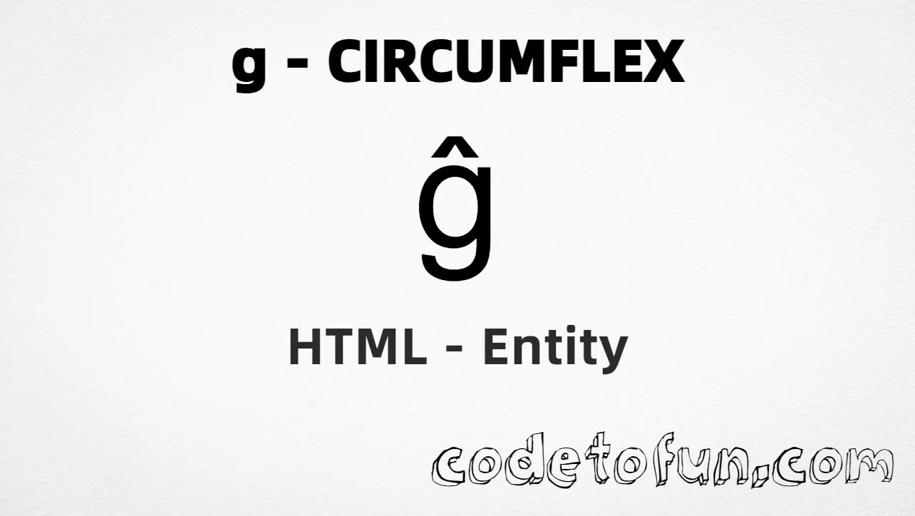 HTML Entity for Lowercase G Circumflex tutorial illustration