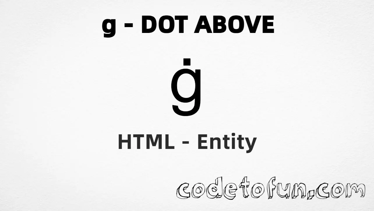 HTML Entity for Lowercase G Dot Above tutorial illustration