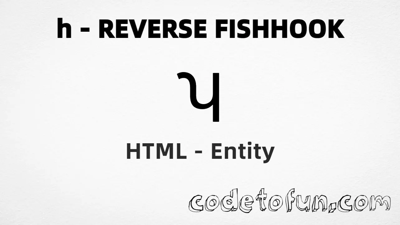 HTML Entity for Lowercase H Reverse Fishhook tutorial illustration