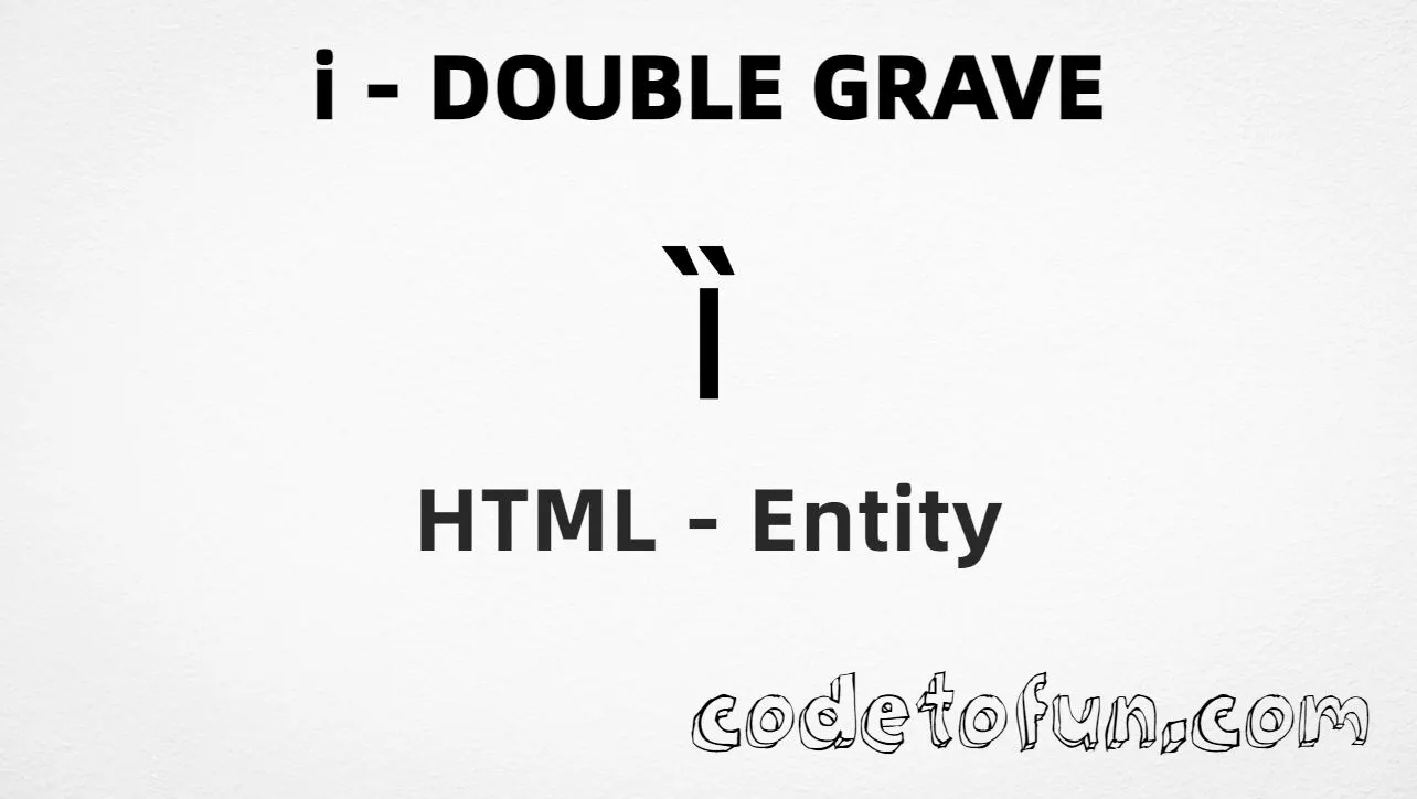 HTML Entity for Lowercase I Double Grave tutorial illustration
