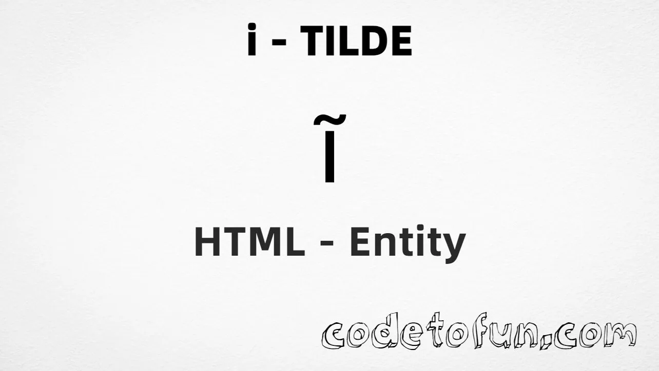 HTML Entity for Lowercase I Tilde tutorial illustration