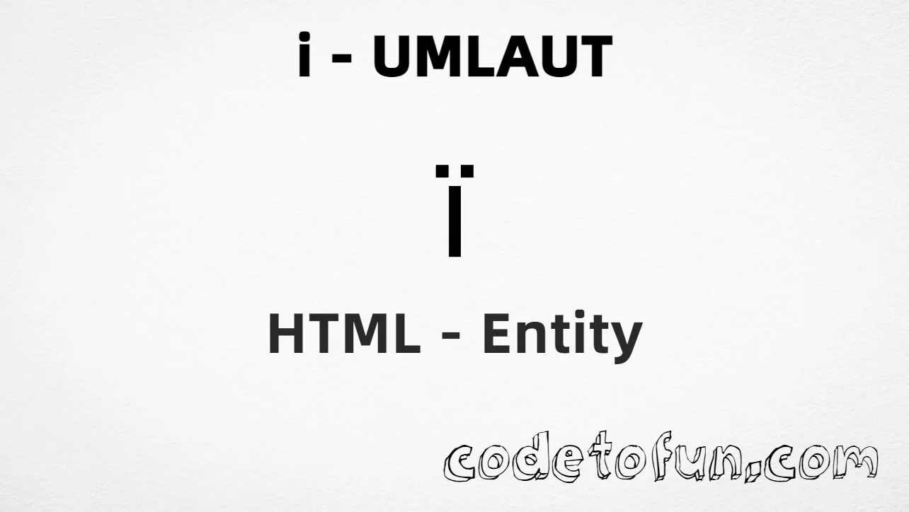 HTML Entity for Lowercase I Umlaut tutorial illustration