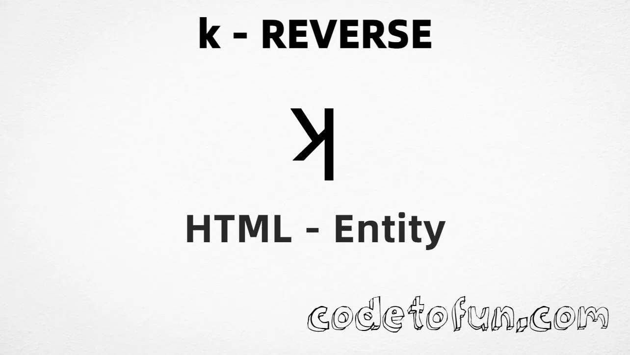 HTML Entity for Lowercase K Reverse tutorial illustration
