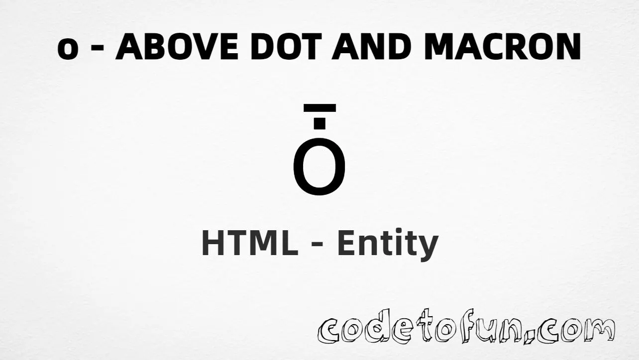 HTML Entity for Lowercase O Above Dot Macron tutorial illustration