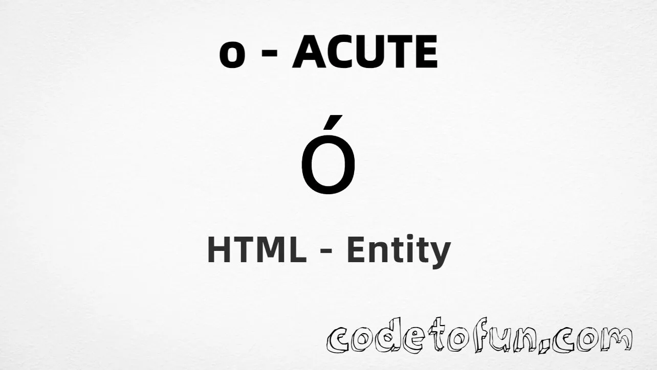 HTML Entity for Lowercase O Acute tutorial illustration