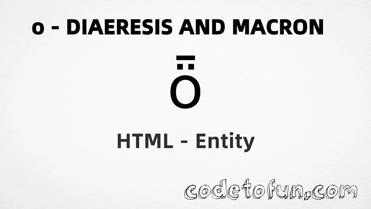 HTML Entity for Lowercase O Diaeresis Macron tutorial illustration