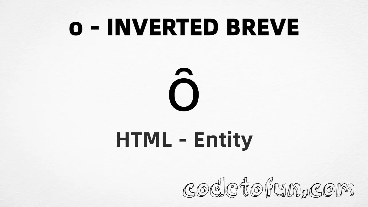 HTML Entity for Lowercase O Inverted Breve tutorial illustration