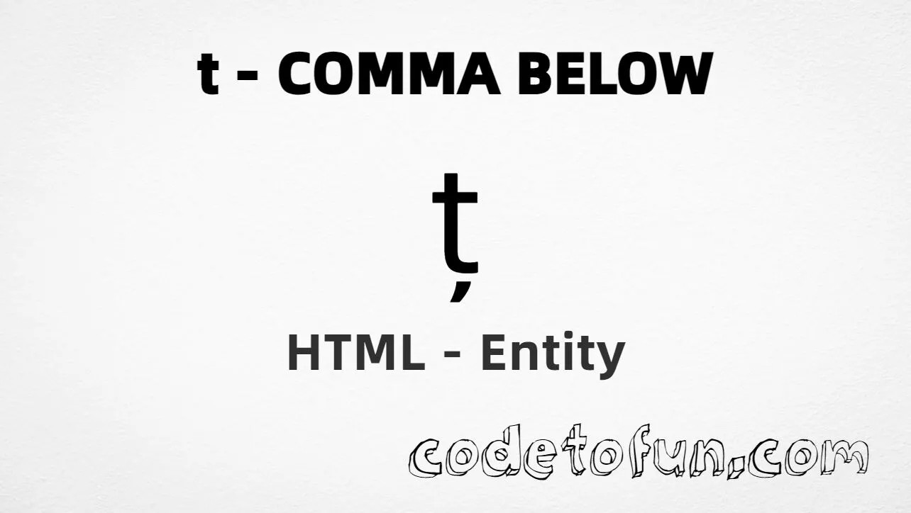 HTML Entity for Lowercase T Comma Below tutorial illustration