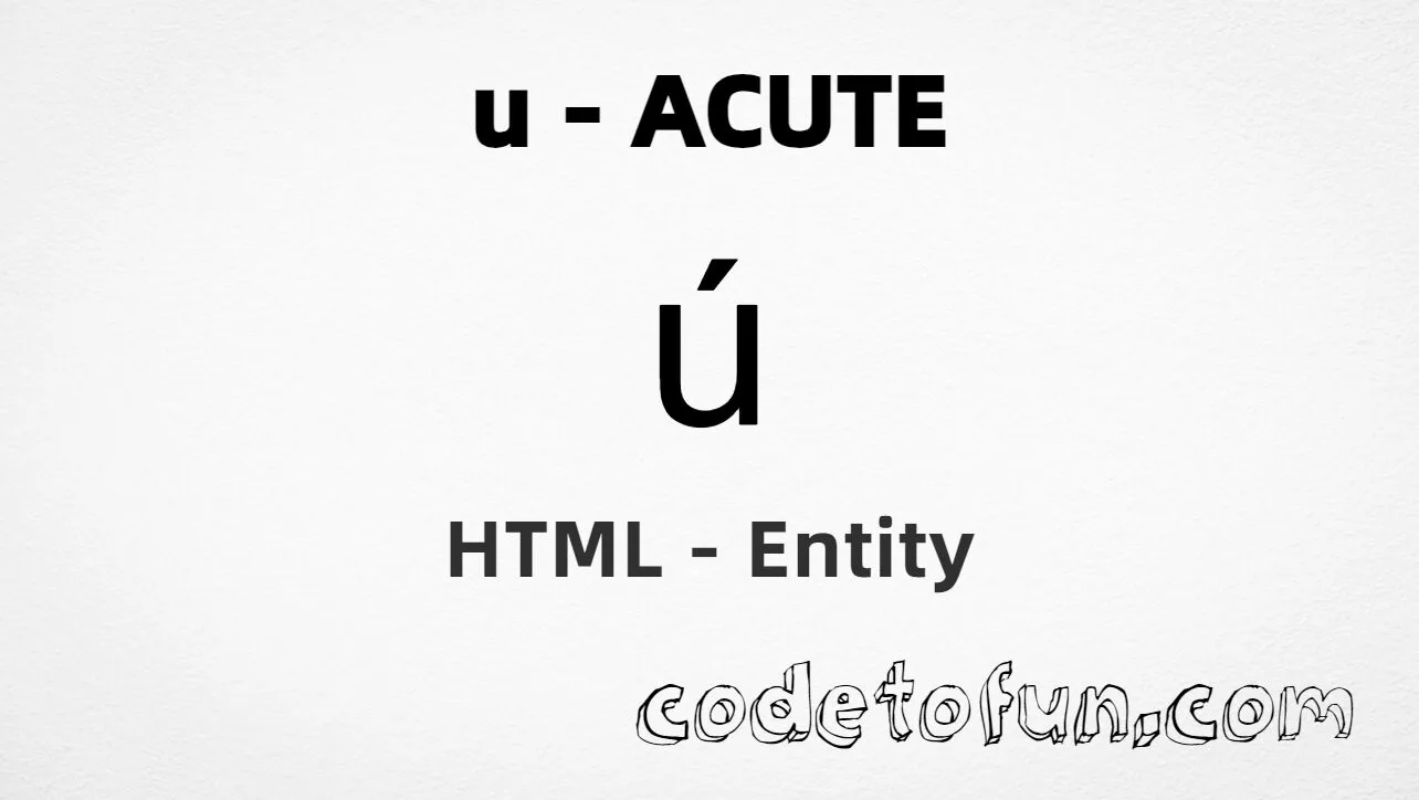 HTML Entity for Lowercase U Acute tutorial illustration