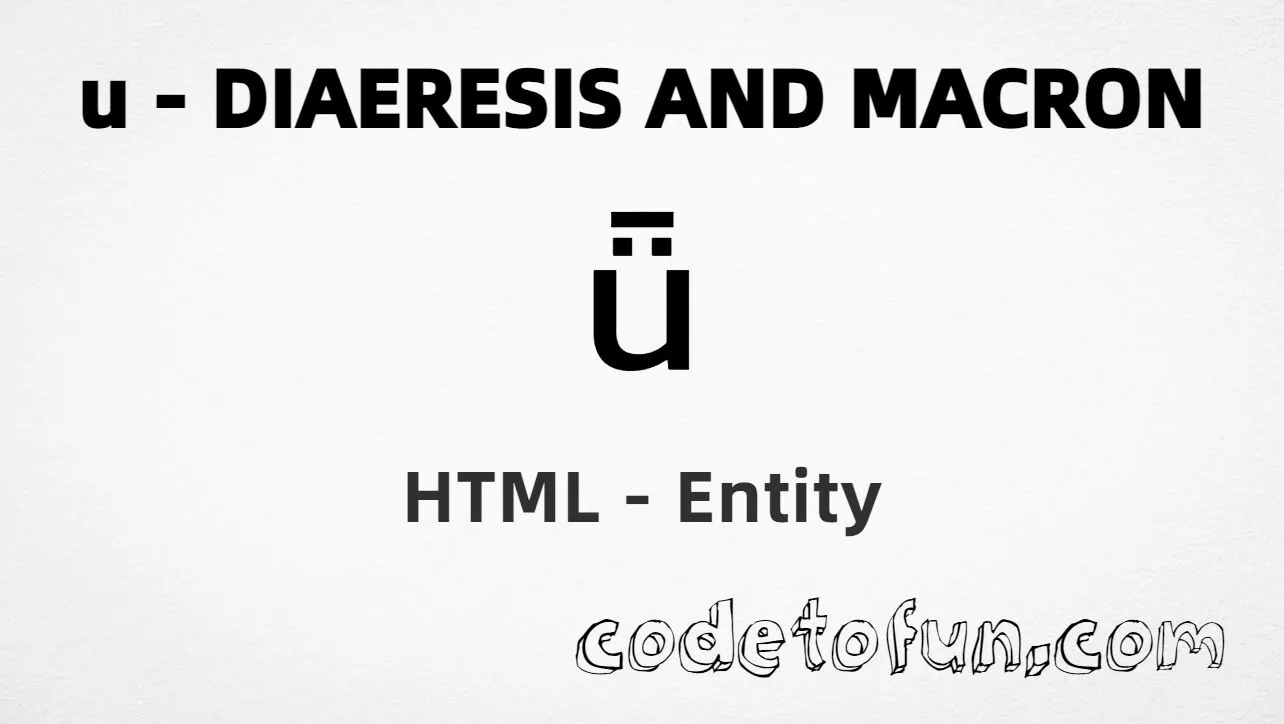 HTML Entity for Lowercase U Diaeresis Macron tutorial illustration