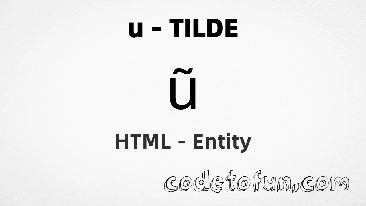 HTML Entity for Lowercase U Tilde tutorial illustration