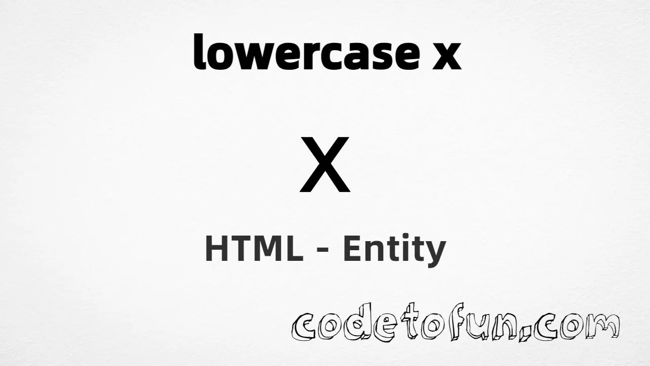 HTML Entity for Lowercase X tutorial illustration