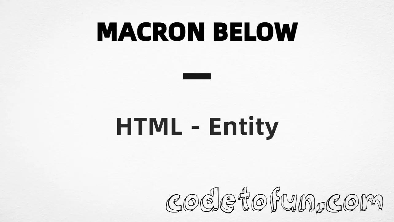 HTML entity for combining macron below (U+0331) — hex, decimal, and CSS tutorial