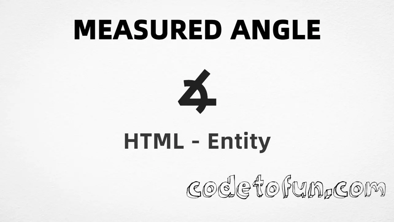 HTML entity for measured angle (U+2221) — hex, decimal, ∡, and CSS tutorial