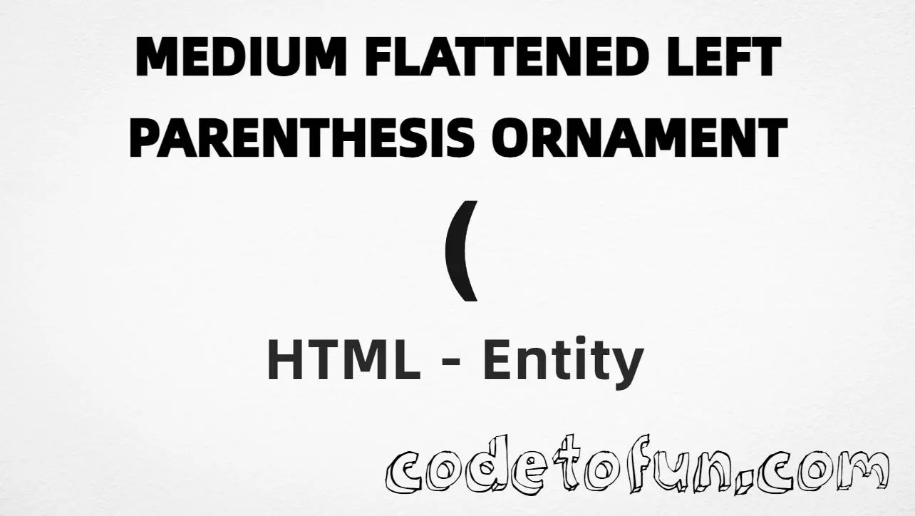 HTML entity for medium flattened left parenthesis ornament (U+276A) — hex, decimal, and CSS tutorial