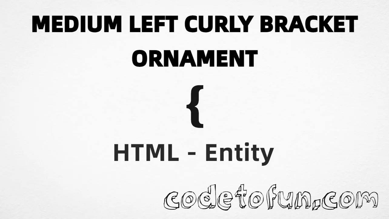 HTML entity for medium left curly bracket ornament (U+2774) — hex, decimal, and CSS tutorial