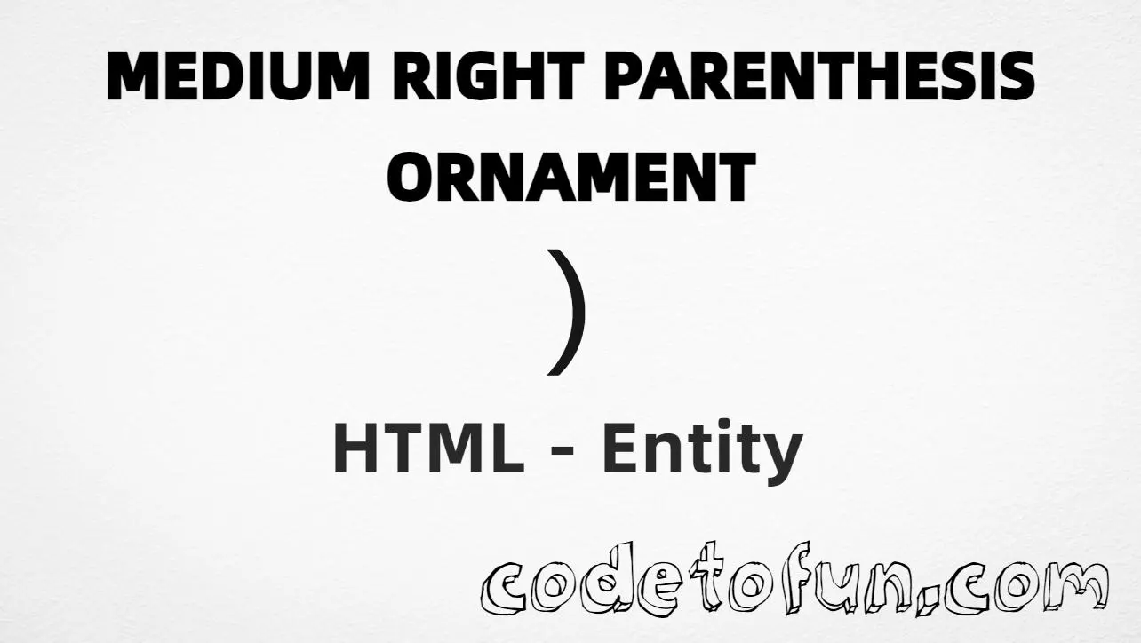 HTML entity for medium right parenthesis ornament (U+2769) — hex, decimal, and CSS tutorial