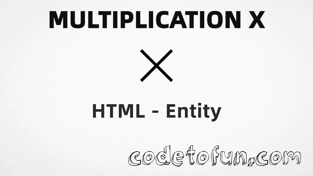 HTML entity for Multiplication X symbol (U+2715) — hex, decimal, and CSS tutorial