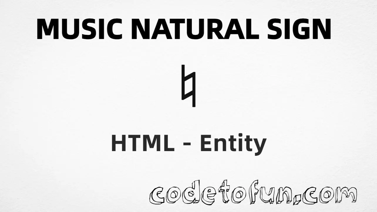 HTML entity for Music Natural Sign (U+266E) — named natural, hex, decimal, and CSS tutorial