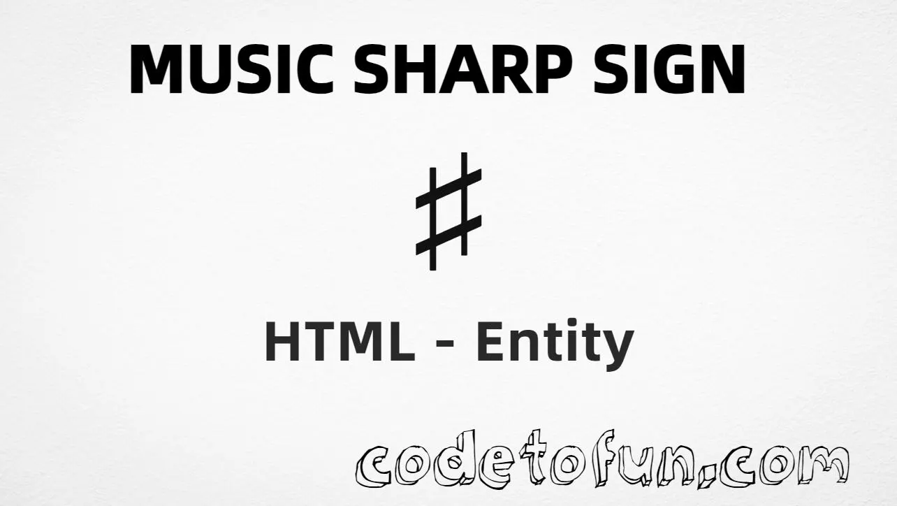 HTML entity for Music Sharp Sign (U+266F) — named sharp, hex, decimal, and CSS tutorial