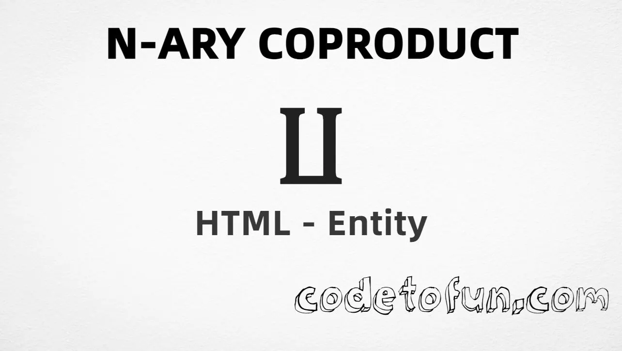 HTML entity for N-Ary Coproduct symbol (U+2210) — named coprod, hex, decimal, and CSS tutorial