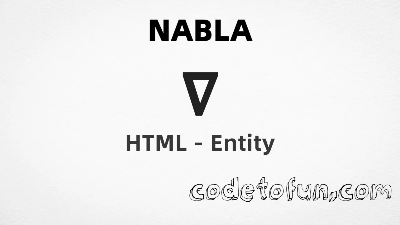 HTML entity for Nabla symbol (U+2207) — named nabla, hex, decimal, and CSS tutorial