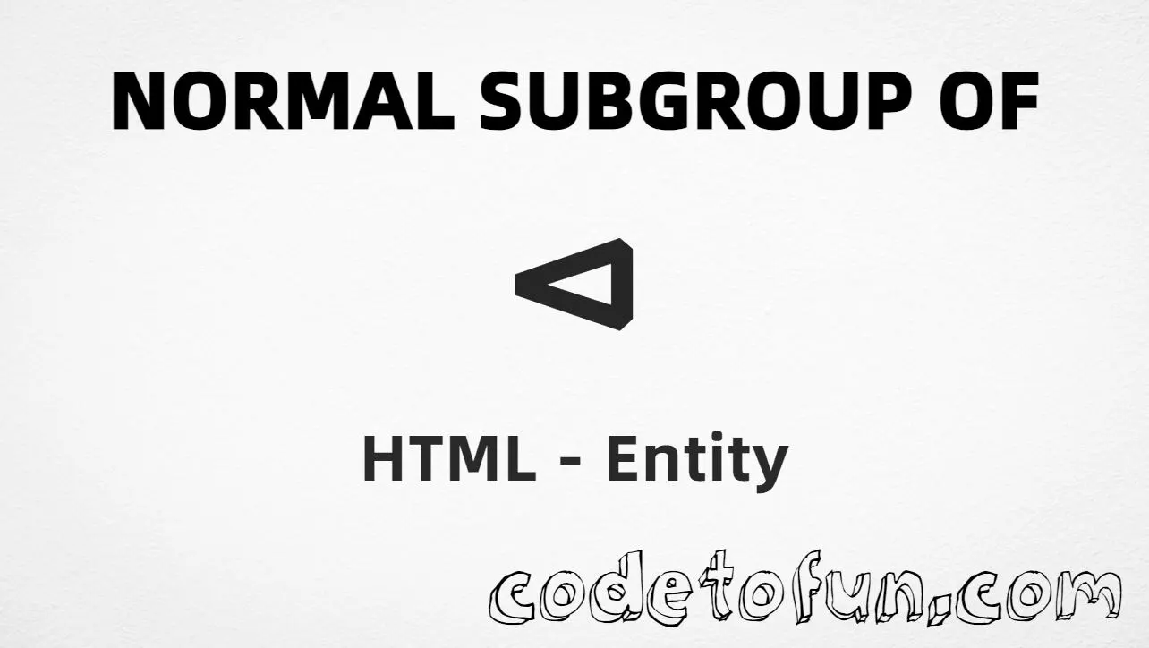 HTML entity for normal subgroup of symbol (U+22B3) — named vrtri, hex, decimal, and CSS tutorial