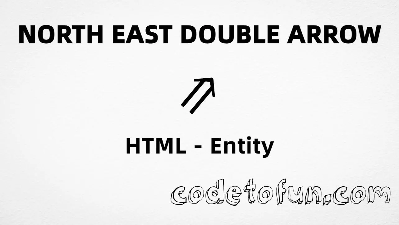 HTML entity for north east double arrow (U+21D7) — named neArr, hex, decimal, and CSS tutorial