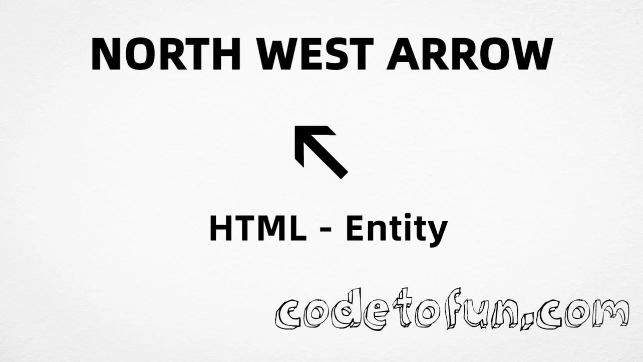 HTML entity for north west arrow (U+2196) — named nwarr, hex, decimal, and CSS tutorial