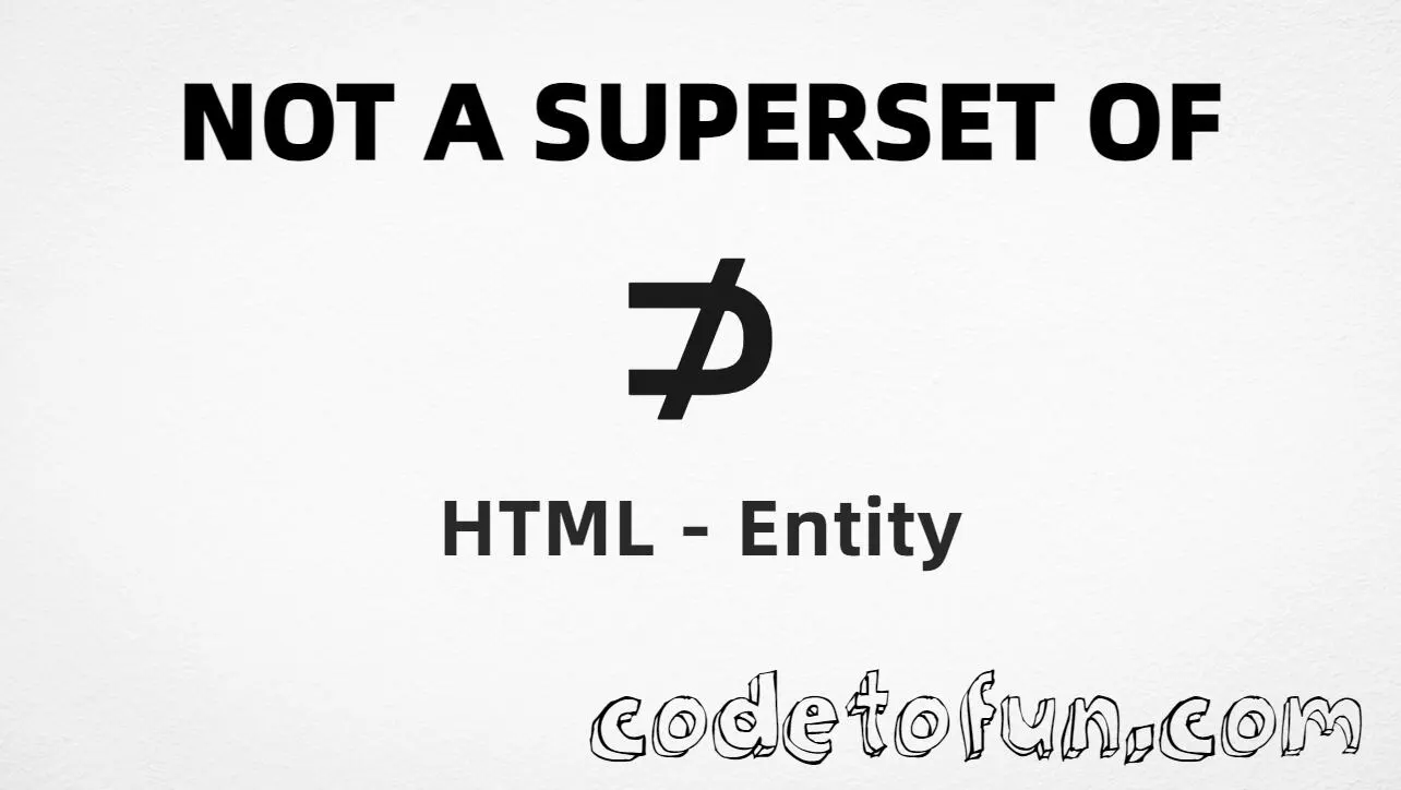 HTML entity for Not a Superset Of symbol (U+2285) — named nsup, hex, decimal, and CSS tutorial