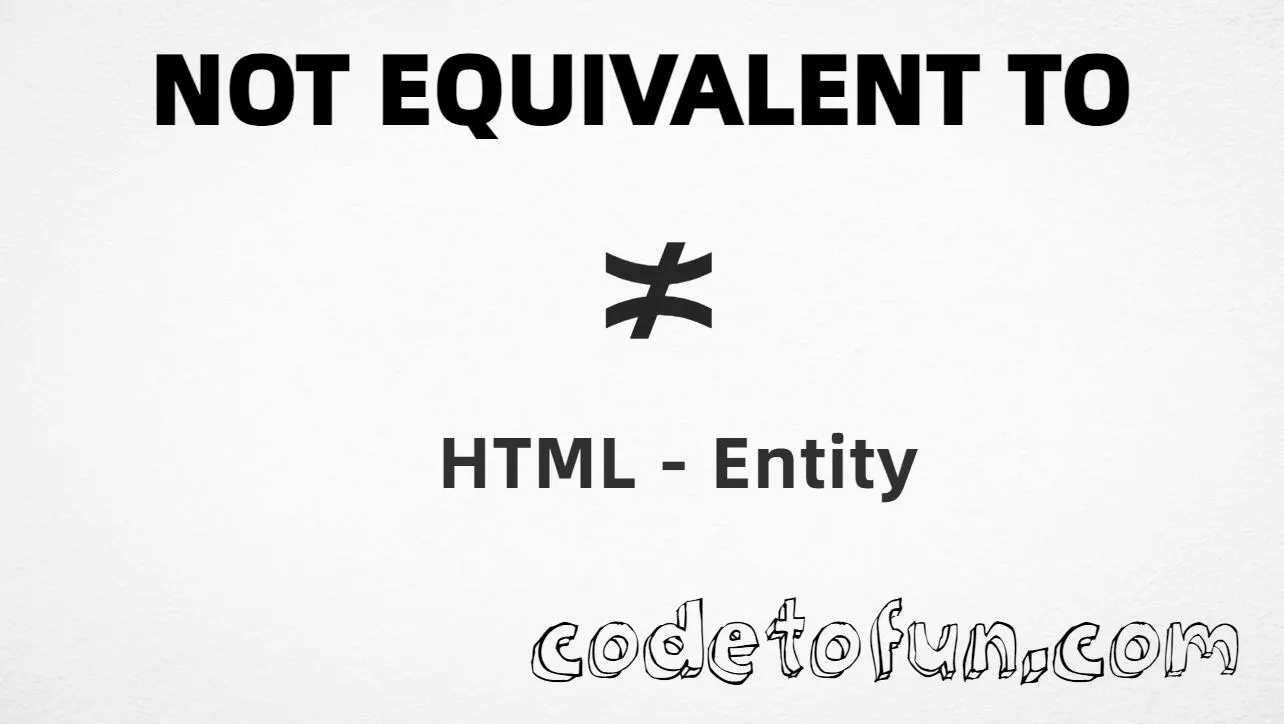 HTML entity for Not Equivalent To symbol (U+226D) — named NotCupCap, hex, decimal, and CSS tutorial