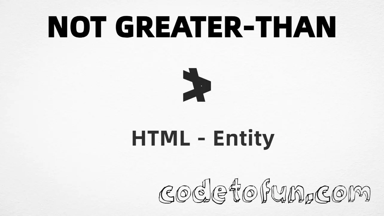 HTML entity for Not Greater Than symbol (U+226F) — named ngt, hex, decimal, and CSS tutorial
