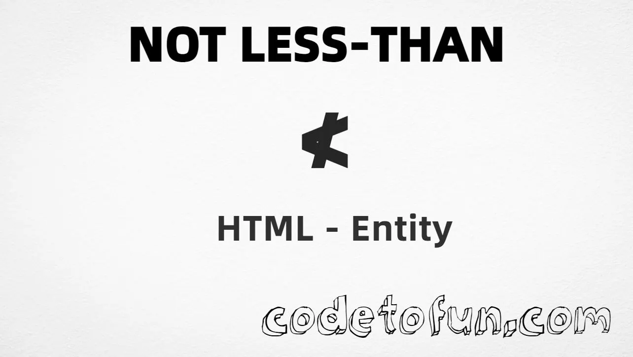 HTML entity for Not Less Than symbol (U+226E) — hex, decimal, and CSS tutorial