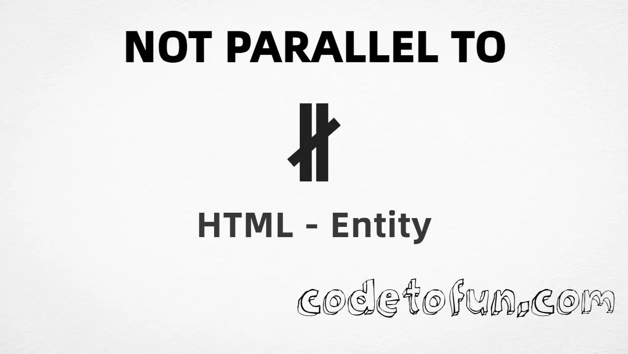 HTML entity for Not Parallel To symbol (U+2226) — named npar, hex, decimal, and CSS tutorial