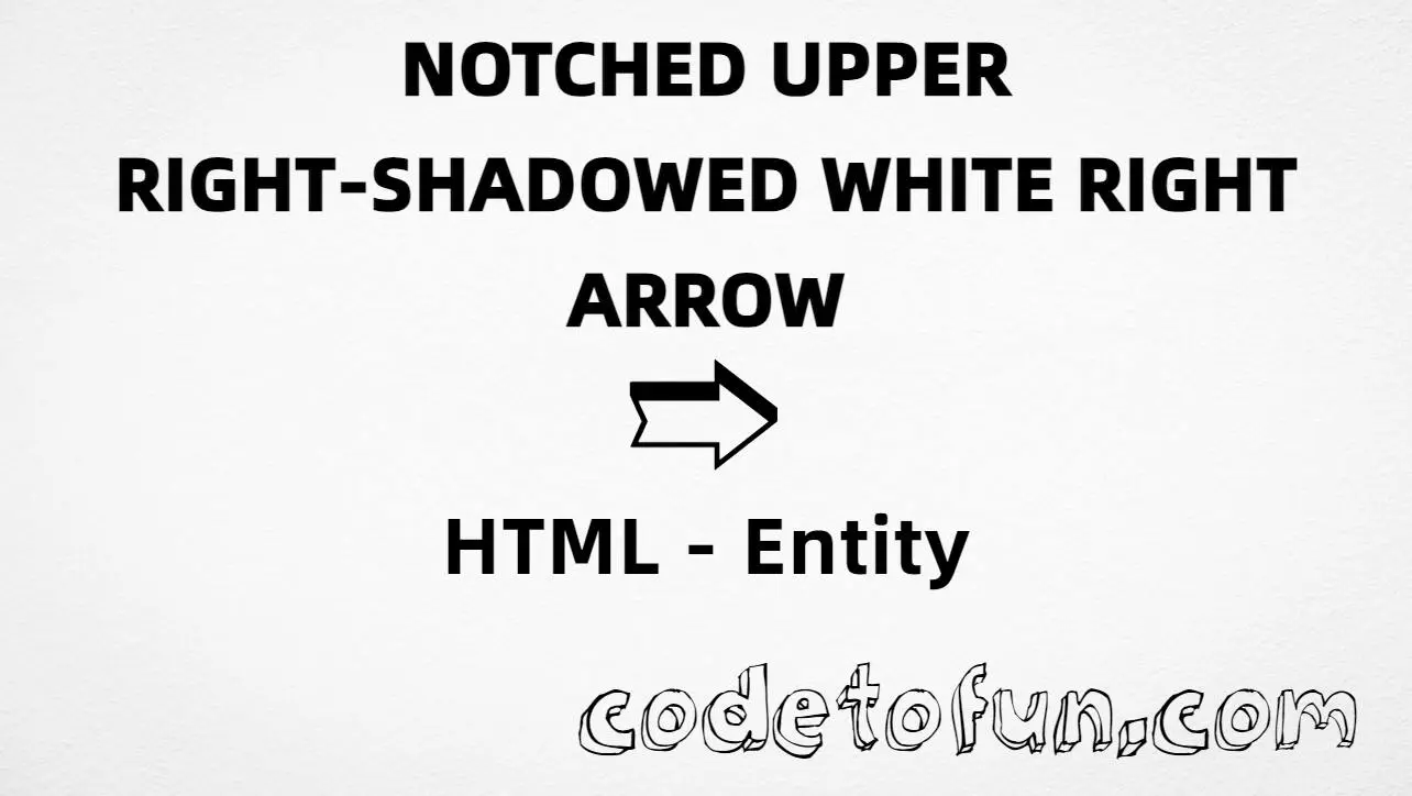 HTML entity for Notched Upper Right Shadowed White Right Arrow (U+27B1) — hex, decimal, and CSS tutorial