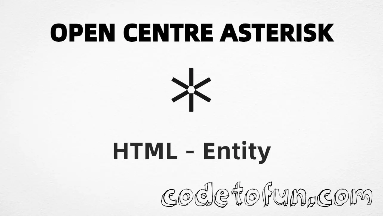 HTML entity for Open Centre Asterisk (U+2732) — hex, decimal, and CSS tutorial