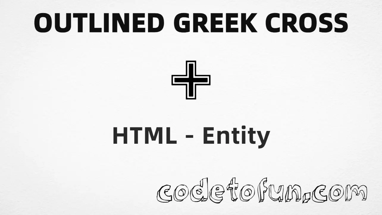 HTML entity for Outlined Greek Cross (U+2719) — hex, decimal, and CSS tutorial