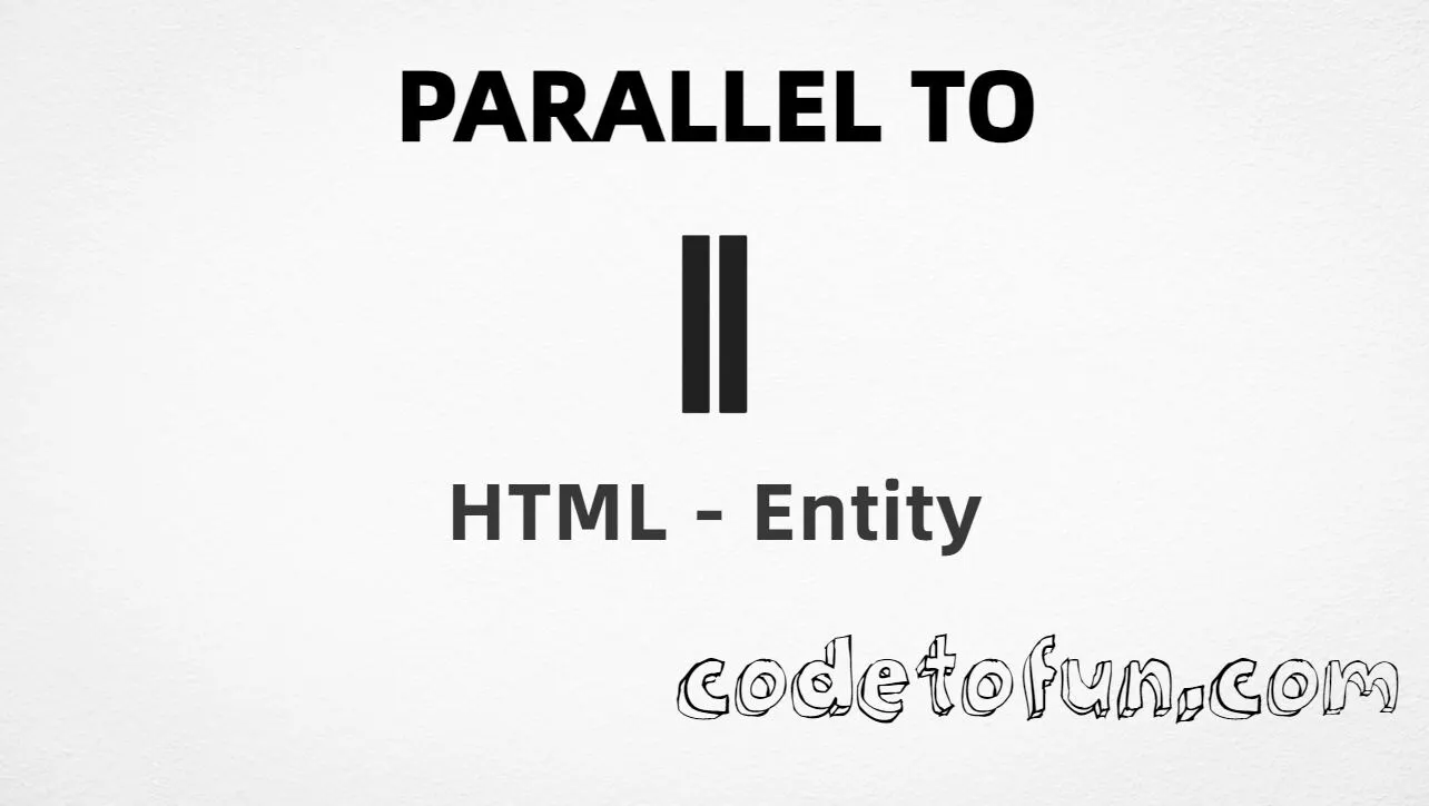 HTML entity for Parallel To (U+2225) — parallel, hex, decimal, and CSS tutorial