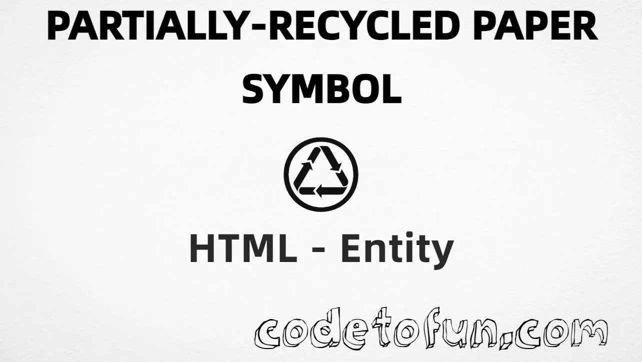 HTML entity for Partially Recycled Paper Symbol (U+267D) — hex, decimal, and CSS tutorial