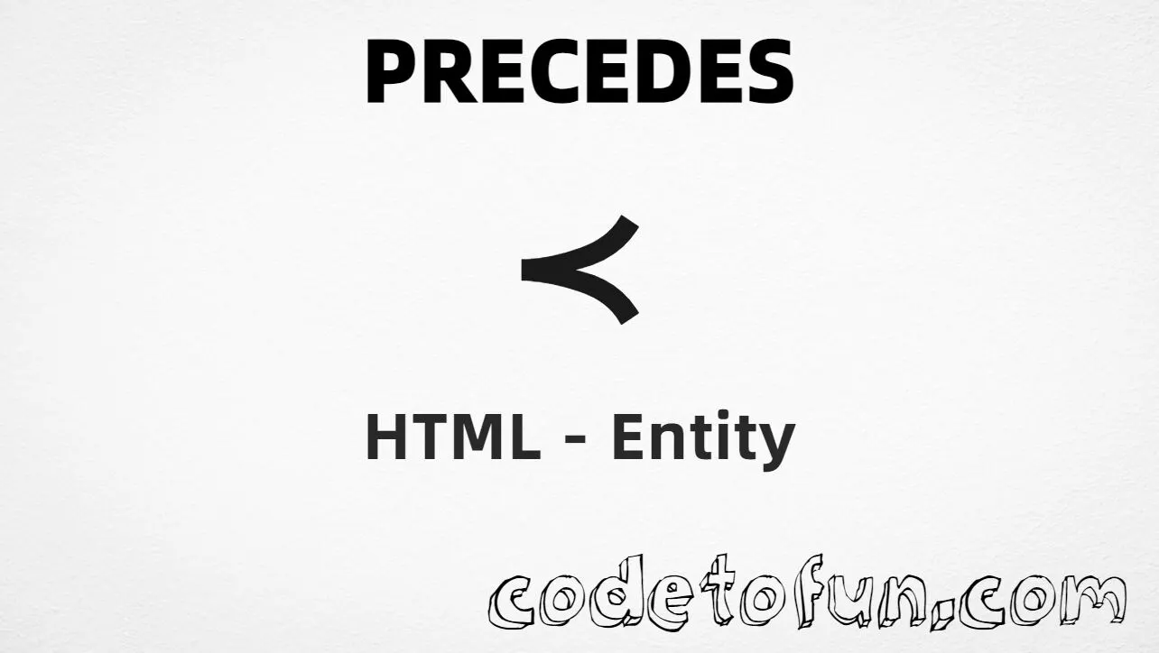 HTML Entity for precedes symbol tutorial illustration