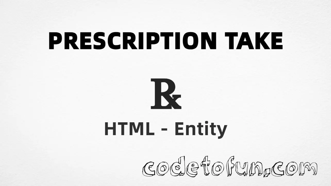 HTML Entity for prescription take (Rx) symbol tutorial illustration