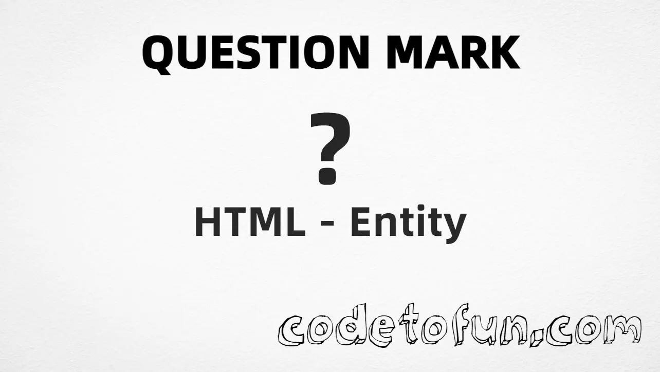 HTML Entity for question mark symbol tutorial illustration