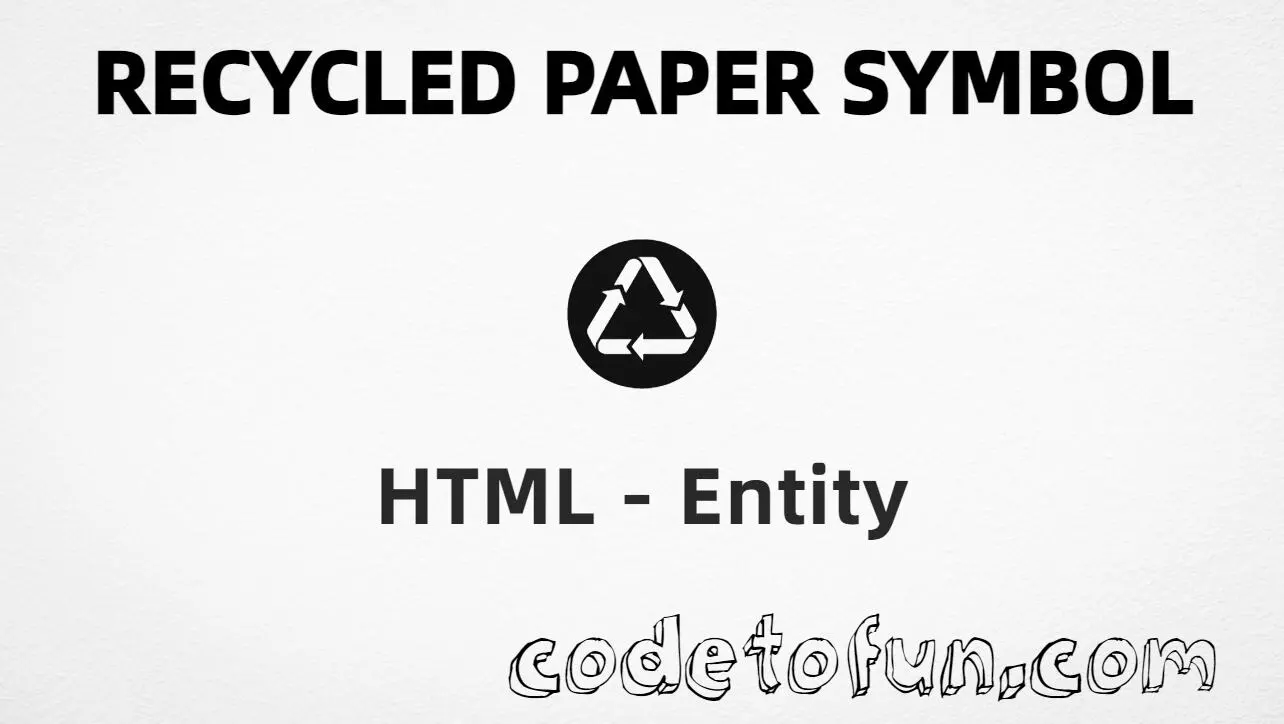 HTML entity for Recycled Paper Symbol (U+267C) — hex, decimal, and CSS tutorial