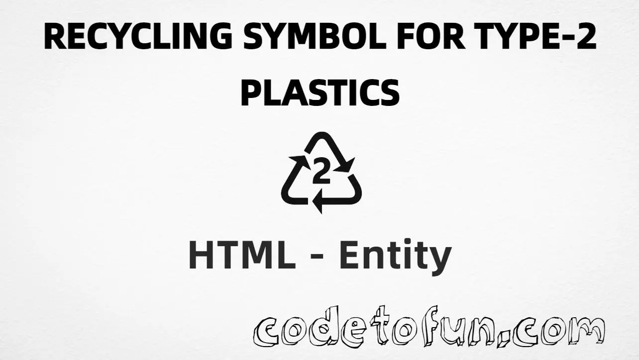 HTML entity for Recycling Symbol Type 2 Plastics (U+2674) — hex, decimal, and CSS tutorial