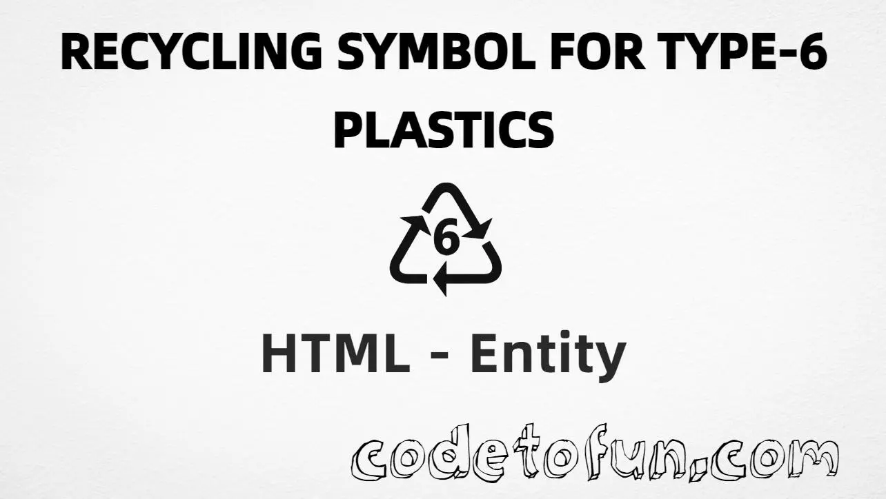 HTML entity for Recycling Symbol for Type 6 Plastics (U+2678) — hex, decimal, and CSS tutorial