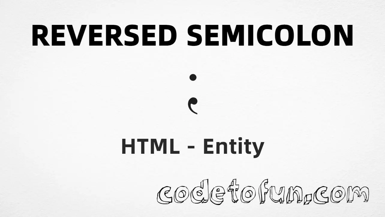 HTML entity for Reversed Semicolon (U+204F) — hex, decimal, and CSS tutorial